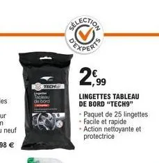 experts  2,99  lingettes tableau de bord "tech9" paquet de 25 lingettes • facile et rapide • action nettoyante et protectrice 