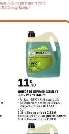 teche  -35°c  11,90  liquide de refroidissement -35°c psa "tech9"  - antigel -35°c / anti-surchauffe • spécialement adapté pour psa peugeot / citroën b71 5110  • 5l  soit le litre au prix de 2,38 € ex