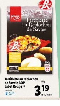 Diesse  Produit  Cabel  Tartiflette au reblochon de Savoie AOP Label Rouge (2)  'S600834  Tartiflette au Reblochon de Savoie  300g Segala  300 g  3.19  1kg-10,63€ 