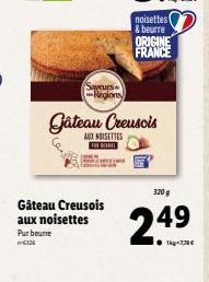 Sayeurs Regions  Gâteau Creusois aux noisettes  Pur beurre  +6326  Gâteau Creusois  AUX NOISETTES  noisettes & beurre ORIGINE FRANCE  320 g  24⁹  1kg-770€ 