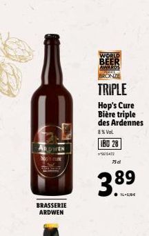 ARDWEN  hoph cure  BRASSERIE ARDWEN  WORLD  BEER  AWARDS BRONZE  TRIPLE  Hop's Cure Bière triple des Ardennes  8% Vol  IBU 28  5615472  75 cl  3.89  