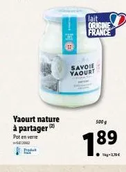 yaourt nature à partager (2)  pot en verne -5612002 produt  l  ho  lait origine france  savoie yaourt  500 g  89  1.8 