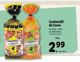 CANISTRELLI Citron  CANISTRELLI Clémentine  Canistrelli de Corse  Au choix: citron ou clementine  350 g  2.99  T-S 