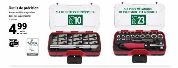 Outils de précision  Autres modèles disponibles dans nos supermarchés 380000  VPA  Le set au choix  PA  cenned  SET DE CUTTERS DE PRÉCISION  SET 10  DE  13  SET POUR MÉCANIQUE DE PRÉCISION - CLÉ À DOU