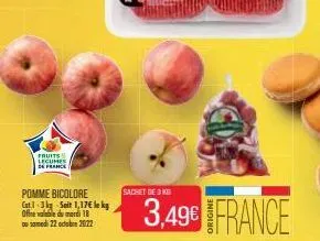 fruits lecumes de france  pomme bicolore cat1-3kg seit 1,17€ lokg offre valable du mardi 18  au samedi 22 octubre 2022  sachet de 3 kg  3,49€ france 