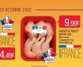 volaille francaise  volaille française  9,99€  cuisses de poulet maitre coq blanc ou jeune la barquette de 3 kg seit 3,33€ le kg  france 