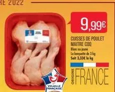 volaille française  9,99€  cuisses de poulet maitre coq blanc ou jeune la barquette de 3 kg seit 3,33€ le kg  france 