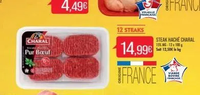 charal  pur bouf  patt  volaille française  12 steaks  14,99€  ifrance  steak haché charal 15% mg-12x 100 g soit 12,50€ le kg  viande bovine france 