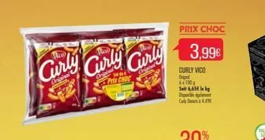 curly curly curly  original  at  prix choc  prix choc  3,99€  curly vico orignal 6x100 g  sait 6,65€ le kg disponible ent curly dots 4.49  