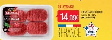 charal  pur bouf  patt  12 steaks  14,99€  ifrance  steak haché charal 15% mg-12x 100 g soit 12,50€ le kg  viande bovine france 