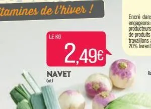 le kg  2,49€  navet  cat.1 