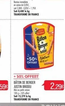 brida  baton  berger  mini  +50% nature offert hk  ou 100g+50% off soit 15,27€ le kg transformé en france  2,29€ 