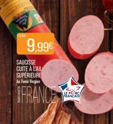 LEKE  9,99€  SAUCISSE CUITE À L'AIL SUPÉRIEURE Au Fumé Vosgien  FRANCE  LE PORC FRANÇAIS 