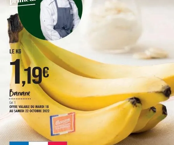 le kg  1,19€  banane  cat. 1  offre valable du mardi 18 au samedi 22 octobre 2022  banane  chamelour memor 