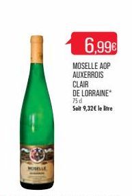 6,99€  MOSELLE AOP AUXERROIS  CLAIR  DE LORRAINE*  75 d  Soit 9,32€ le litre 