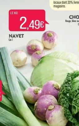 le kg  2,49€  navet cat.1 