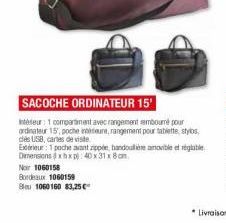 SACOCHE ORDINATEUR 15'  eur: 1 compartiment avec rangement sembouré pour ordinateur 15, poche intérieure, rangement pour tablette, stylos  dés USB, cartes de visite  Noir 1060158  Bordeaux 1060159  Bl