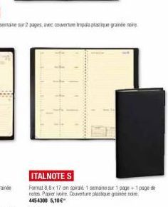 ITALNOTE S  Format 8,8 x 17 on spiralé 1 semaine sur 1 page -1 page de notes Papier ivoire. Couverture plastique gainée noire. 4454300 5,10 € 