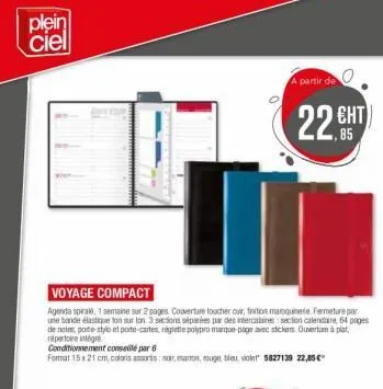 plein ciel  a partir de  voyage compact  agenda spirale, 1 semaine sur 2 pages couverture toucher cuir, finition maroquinerie fermeture par une bande élastique ton sur ton 3 sections séparées par des 