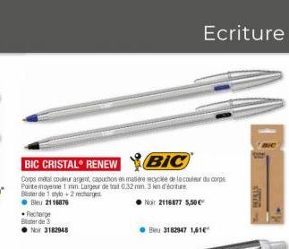 BIC CRISTAL® RENEW  BIC  Corps metal couleur argent, capuchon en matière recyclée de la couleur du corps Parte moyenne 1 mm Largeur de trait 0,32 min. 3 km d'écriture Blister de 1 stylo-2 recharges. ●