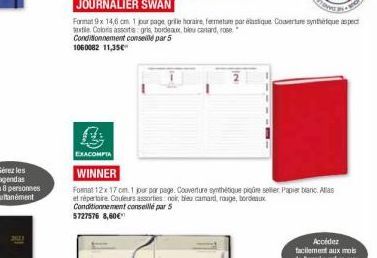 2013  JOURNALIER SWAN  Format 9x 14,6 cm 1 jour page grille horaire, fermeture par étique Couverture synthétique aspect textile Colors assots: gris, bordeaux, bleu canard, rose  Conditionnement conse 