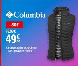 -50€  Columbia  99.99€  49.99  4. DOUDOUNE DE RANDONNÉE SANS MANCHES Femme 
