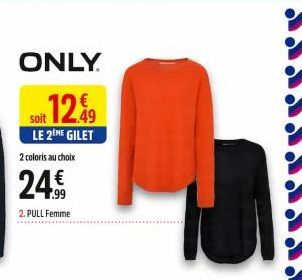 ONLY.  soit 12  LE 2ÈME GILET  2 coloris au choix  24€  2. PULL Femme 