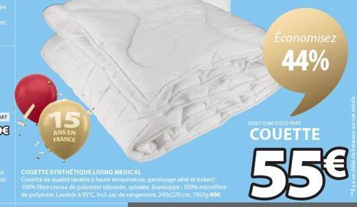 15  ANS EN FRANCE  COUETTE SYNTHÉTIQUE LIVING MEDICAL Couette de qualité lavable à haute température, garnissage aéré et isolant 100% fibre creuse de polyester siliconée, spiralée. Enveloppe: 100% mic