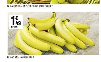 BRAISIN ITALIA SÉLECTION CATÉGORIE 1  € 49 LE KG  BANANE CATÉGORIE 1 