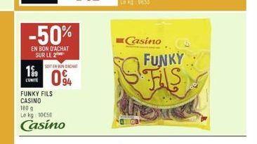 -50%  EN BON D'ACHAT SUR LE 2  199  LUNITE  SOIT EN BON DICHAT  FUNKY FILS CASINO 180 g Le kg: 10€50  Casino  Casino  FUNKY  FIS 