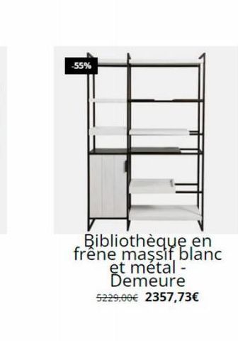 -55%  Bibliothèque en frêne massif blanc et métal - Demeure 5229,00€ 2357,73€ 