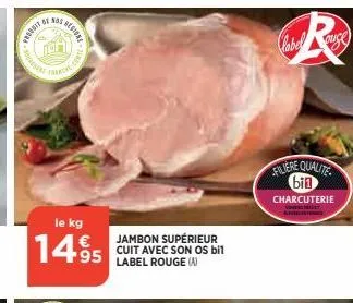 federit  10  as begiral  fro  le kg  1495  feast  jambon supérieur cuit avec son os bil label rouge (a)  ouse  filiere qualite bin  charcuterie  surance 