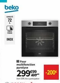 beko  capacité 72  porte frode  inox  3 four multifonction pyrolyse  299999  €99  dont 10€ déco-participation  -200€ 