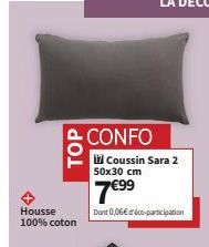 TOP  Housse  100% coton  CONFO  Coussin Sara 2  50x30 cm  7€⁹9  Dont 0,06€ déco-participation 