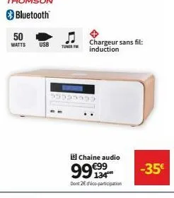 thomson  bluetooth  50  watts usb  tuner fm  chargeur sans fil: induction  13] chaine audio  99€99  dont 2€éco-participation  -35€ 