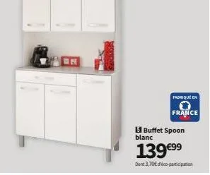 in  fabrique en  france  51 buffet spoon blanc  139 €⁹9  dont 3,70€ dico-participation 