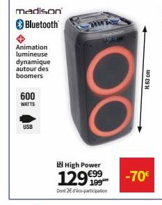 madison Bluetooth  Animation lumineuse dynamique autour des boomers  600  WATTS  USB  12 High Power  129€99  Dont 2€ déco-participation  H 63 cm  -70€ 