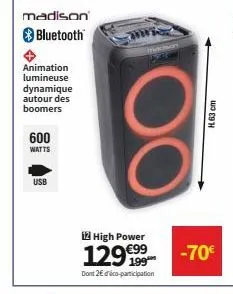 madison bluetooth  animation lumineuse dynamique autour des boomers  600  watts  usb  12 high power  129€99  dont 2€ déco-participation  h 63 cm  -70€ 