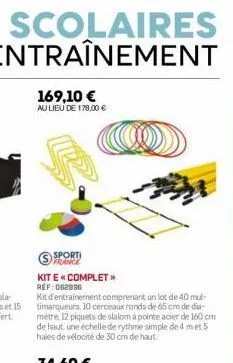 169,10 € au lieu de 178,00 €  france  kit e « complet >> ref:062996  kit d'entrainement comprenant un lot de 40 mul-timarqueurs. 10 cerceaux ronds de 65 cm de dia-métre, 12 piquets de slalom à pointe 