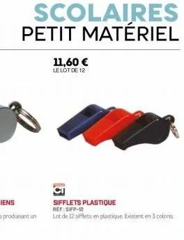 scolaires petit matériel  11,60 €  le lot de 12  sifflets plastique ref:sfp-12  lot de 12 sifflets en plastique existent en 3 colors. 