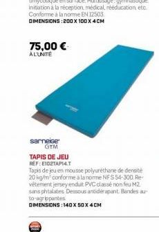 75,00 €  ALUNITE  sarneise GYM  TAPIS DE JEU REF:E1D2TAP14.T Tapis de jeu en mousse polyuréthane de densité 20 kg/m³ conforme a la norme NFS 54-300. Re-vetement jersey enduit PVC classé non feu M2 san