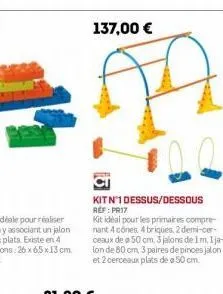 137,00 €  kit n°1 dessus/dessous ref: pr17  kit idéal pour les primaires compre nant 4 cones 4 briques. 2 demi-cer-ceaux de a 50 cm, 3 jalons de im, ija-lon de 80 cm, 3 paires de pinces jalon et 2 cer