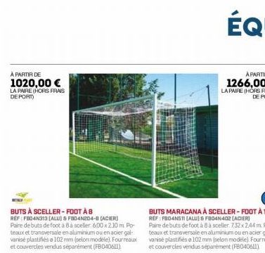 À PARTIR DE 1020,00 €  LA PAIRE (HORS FRAIS DE PORT)  BUTS À SCELLER-FOOT À 8  REF: FB04N313 (ALU) & FB04N204-8 (ACIER] Paire de buts de foot à 8 à sceller 600 x 210 m Po teaux et transversale en alum