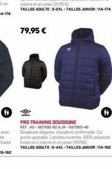 79,95 €  ti  PRO TRAINING DOUDOUNE REF: AD-667980-60 6JR-657980-40 Doudoune élégante, chaude et confortable. Ca puche ajustable 2 poches ouvertes 100% polyester. Existe en 2 coloris et en junior (74.9