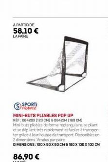 À PARTIR DE 58,10 €  LA PAIRE  S  FRANCE  MINI-BUTS PLIABLES POP UP RÉF : 064203 (120 CM) &064204 [160 CM) Mini-buts pliables de forme rectangulaire, se pliant et se dépliant très rapidement et facile