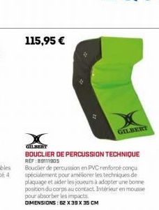 115,95 €  GILBERT  BOUCLIER DE PERCUSSION TECHNIQUE REF:89111905  GILBERT  Bouclier de percussion en PVC renforcé conçu spécialement pour améliorer les techniques de plaquage et aider les joueurs à ad