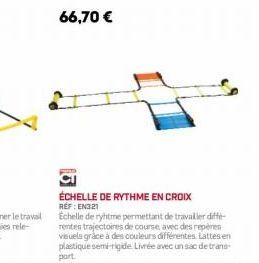 ÉCHELLE DE RYTHME EN CROIX RÉF : EN321  Échelle de ryhtme permettant de travailler diffe rentes trajectoires de course, avec des repères visuels grâce à des couleurs différentes Lattes en plastique se