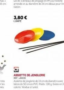 3,80 € l'unité  assiette de jonglerie  ref:j0035  assiette de jonglerie de 24 cm de diamètre avec baton de 50 cm en pvc poids: 130 g. existe en 3 coloris vendue à l'unité 
