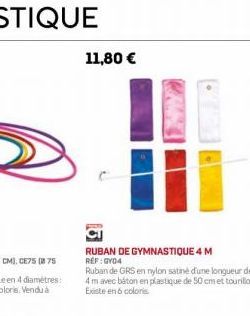 11,80 €  RUBAN DE GYMNASTIQUE 4 M REF: GY04  Ruban de GRS en nylon satiné d'une longueur de 4 m avec báton en plastique de 50 cm et tourillon Existe en 6 coloris 