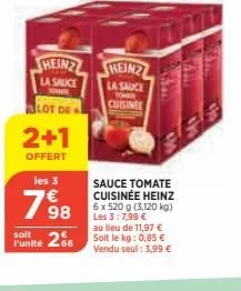heinz la sauce schre  lot de  2+1  offert  les 3  798  soit  punité 26  66  wartal  heinz la sauce tower cuisine  sauce tomate cuisinée heinz 6 x 520 g (3,120 kg) les 3:7,98 €  au lieu de 11,97 € soit